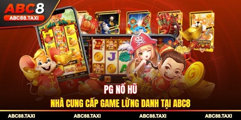 PG Nổ Hũ - Nhà Cung Cấp Game Lừng Danh Tại ABC8